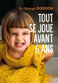 Tout se joue avant avant 6 ans – How to parent