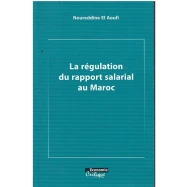 LA REGULATION DU RAPPORT SALARIAL AU MAROC