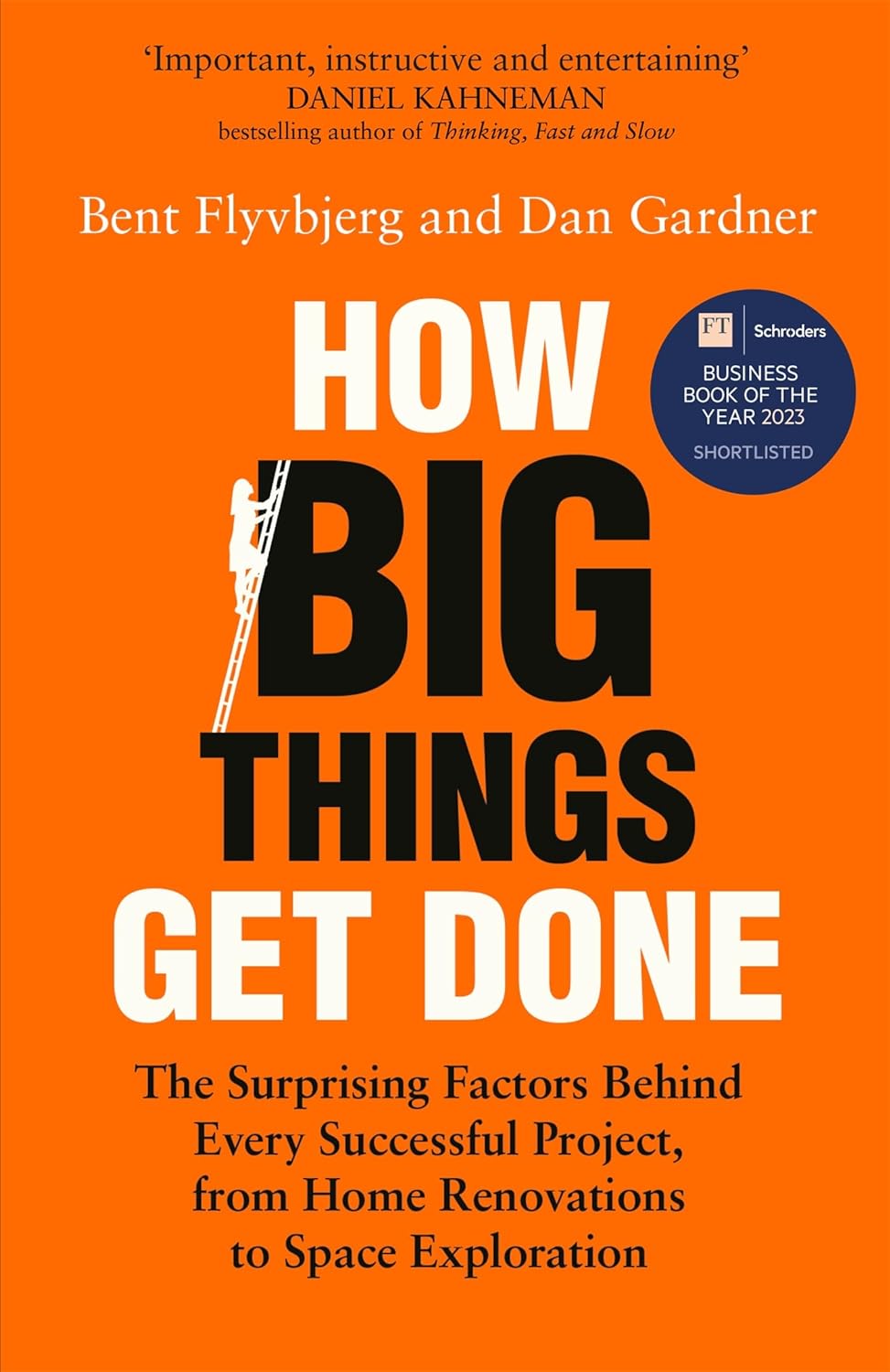 HOW BIG THINGS GET DONE - THE SURPRISING FACTORS BEHIND EVERY SUCCESSFUL PROJECT, FROM HOME
