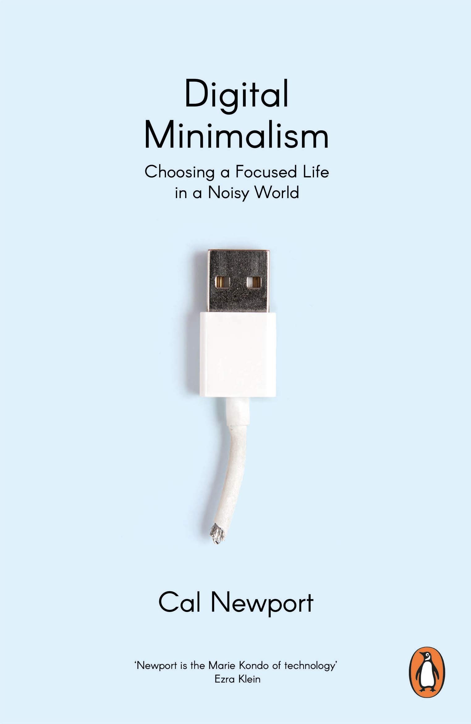DIGITAL MINIMALISM - CHOOSING A FOCUSED LIFE IN A NOISY WORLD