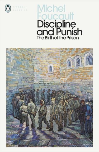 Discipline and punish : the birth of the prison (penguin modern classics)