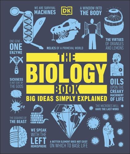 THE BIOLOGY BOOK ; BIG IDEAS SIMPLY EXPLAINED