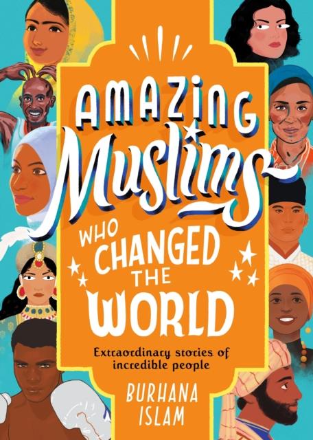 AMAZING MUSLIMS WHO CHANGED THE WORLD