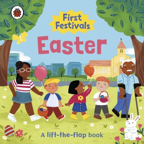 FIRST FESTIVALS: EASTER - A LIFT-THE-FLAP BOOK