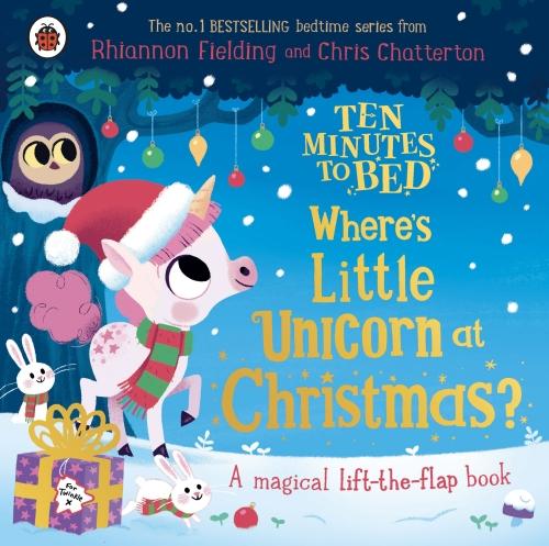 TEN MINUTES TO BED: WHERE'S LITTLE UNICORN AT CHRISTMAS? ; A MAGICAL LIFT-THE-FLAP BOOK