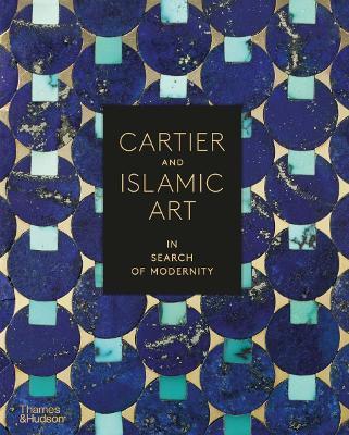 Cartier and islamic arts : in search of modernity (édition en anglais)