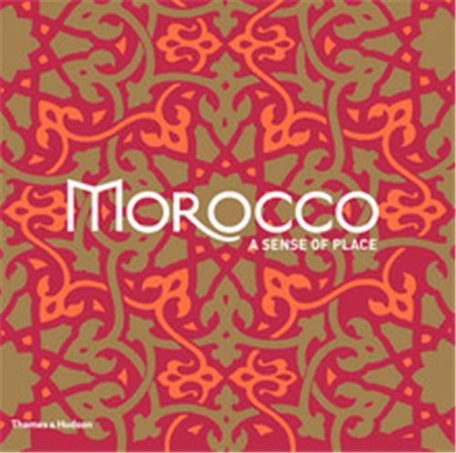 Morocco a sense of place (édition en anglais)