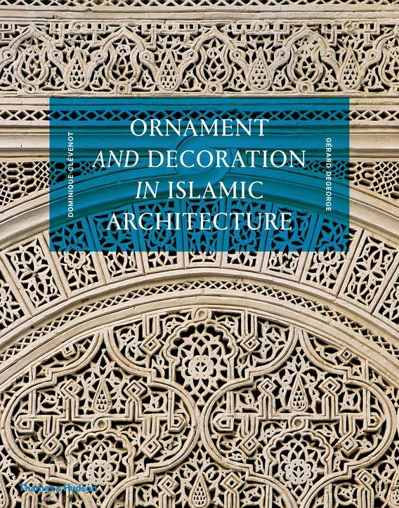 Couverture — Ornament and decoration in islamic architecture (new ed) (édition en anglais)