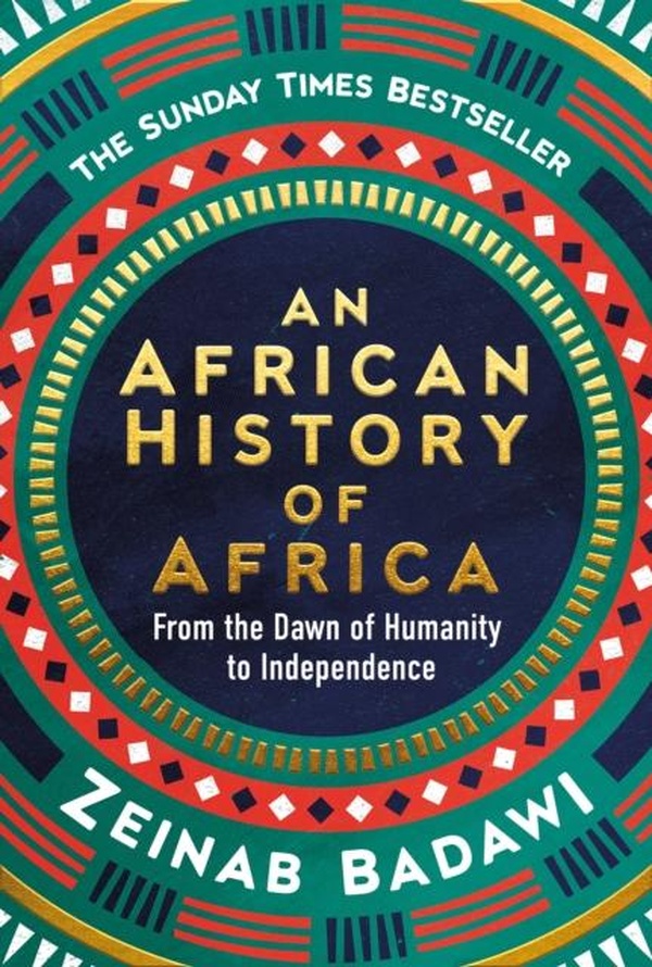 AN AFRICAN HISTORY OF AFRICA ; FROM THE DAWN OF HUMANITY TO INDEPENDENCE
