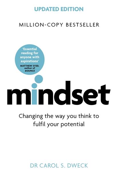 MINDSET - CHANGING THE WAY YOU THINK TO FULFIL YOUR POTENTIAL