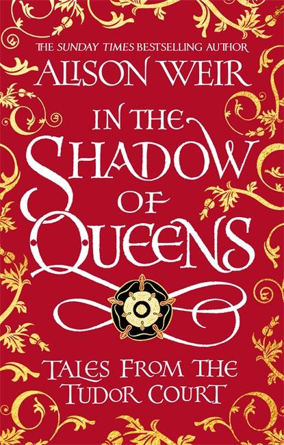 Couverture — IN THE SHADOW OF QUEENS - TALES FROM THE TUDOR COURT