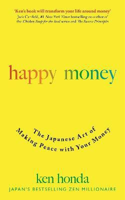 HAPPY MONEY - THE JAPANESE ART OF MAKING PEACE WITH YOUR MONEY