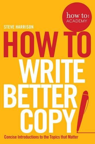 HOW TO WRITE BETTER COPY