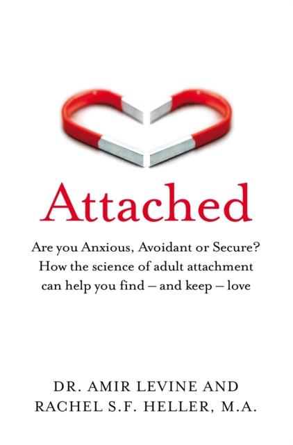 ATTACHED - ARE YOU ANXIOUS, AVOIDANT OR SECURE HOW SCIENCE OF ADULT ATTACHMENT