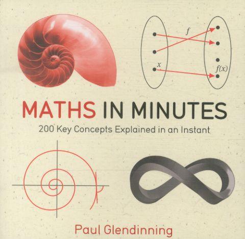 MATHS IN MINUTES - 200 KEY CONCEPTS EXPLAINED IN AN INSTANT (édition en anglais)