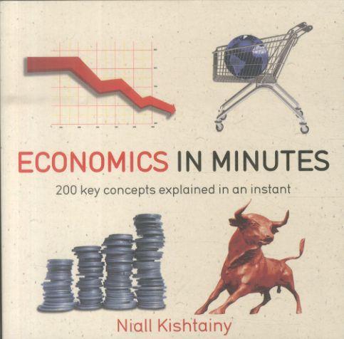 ECONOMICS IN MINUTES - 200 KEY CONCEPTS EXPLAINED IN AN INSTANT (édition en anglais)