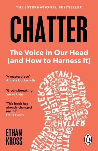 CHATTER - THE VOICE IN OUR HEAD AND HOW TO HARNESS IT