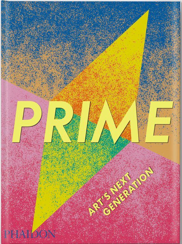 Prime: art's next generation (édition en anglais)