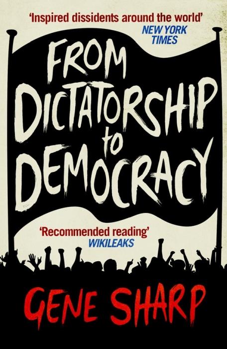 From dictatorship to democracy (édition en anglais)