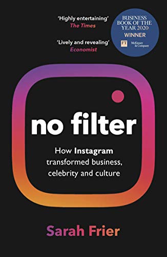 NO FILTER - HOW INSTAGRAM TRANSFORMED BUSINESS, CELEBRITY AND CULTURE