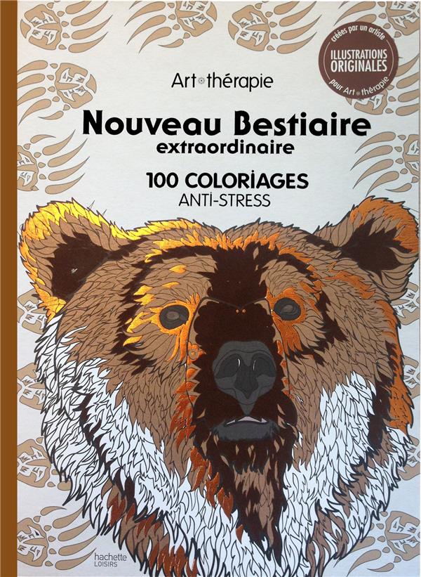 Art-thérapie : nouveau bestiaire extraordinaire : 100 coloriages anti-stress