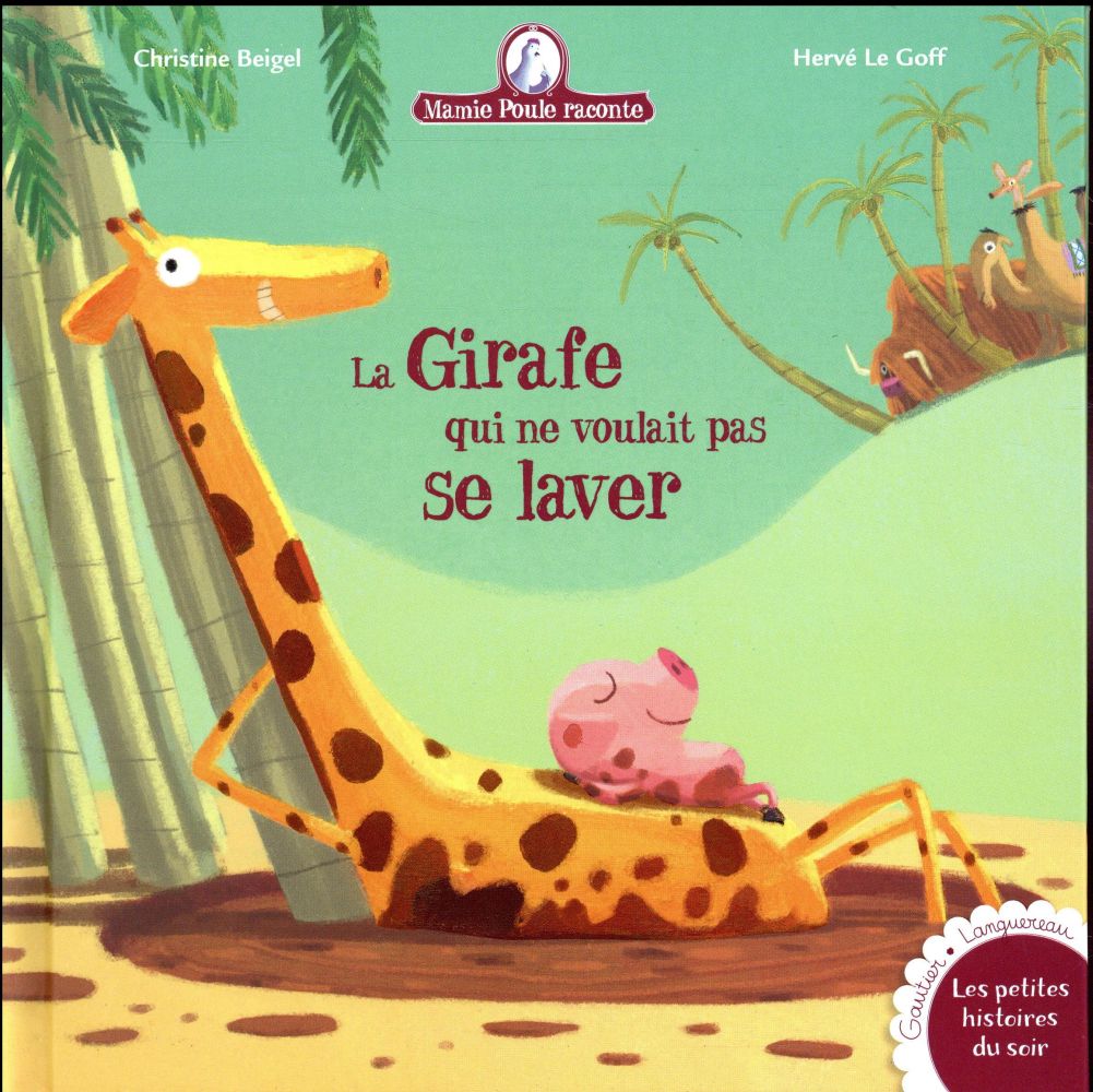 Mamie Poule raconte t.17 ; la girafe qui ne voulait pas se laver