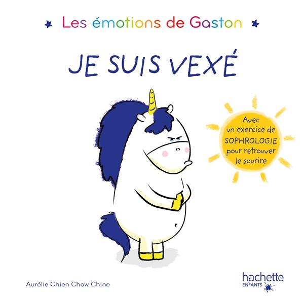 Gaston la licorne ; les émotions de Gaston ; je suis vexé