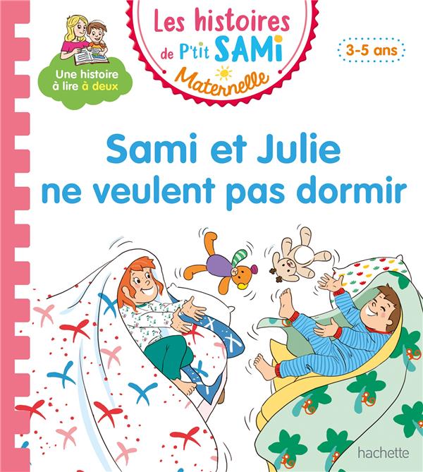Les histoires de P'tit Sami maternelle ; Sami et Julie ne veulent pas dormir