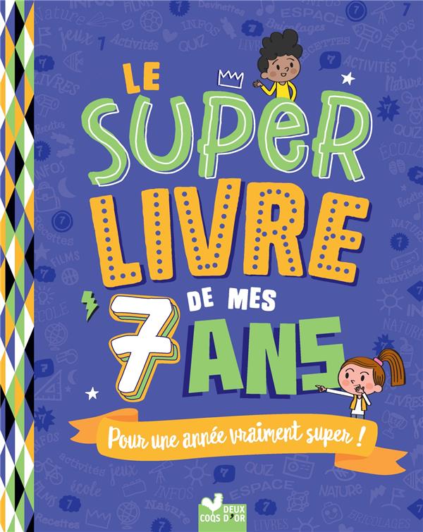 Couverture — Le super livre de mes 7 ans : pour une année vraiment super !