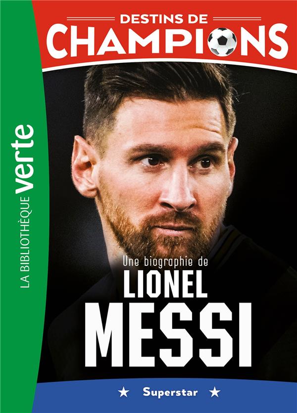 Destins de champions t.3 : une biographie de Lionel Messi