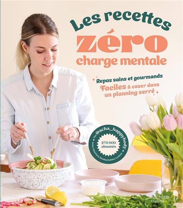 Les recettes zéro charge mentale : repas sains et gourmands faciles à caser dans un planning serré