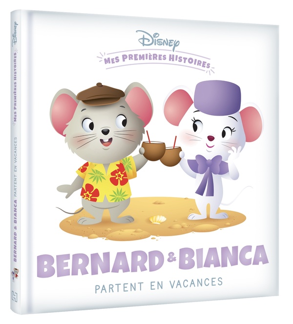 Mes premières histoires : Bernard et Bianca partent en vacances