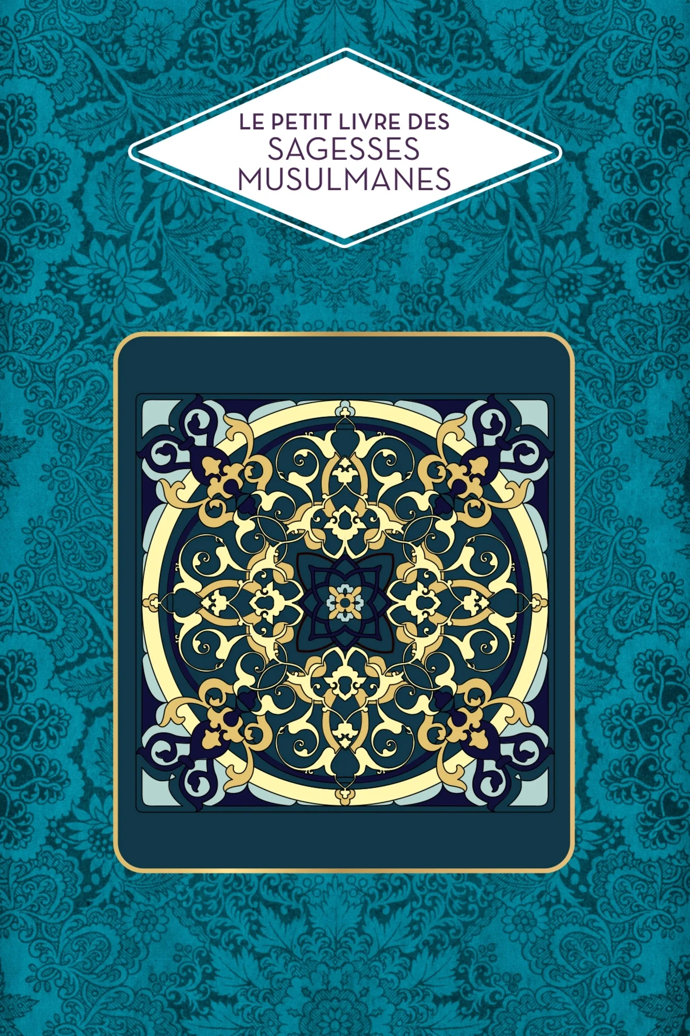 Couverture — Le Petit Livre des Sagesses Musulmanes