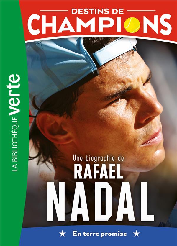 Destins de champions Tome 11 : Une biographie de Rafael Nadal