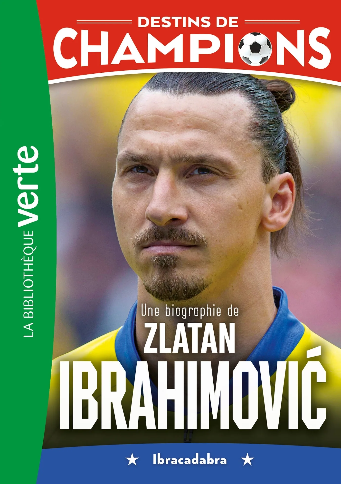 Couverture — Destins de champions 18 - Une biographie de Zlatan Ibrahimovic