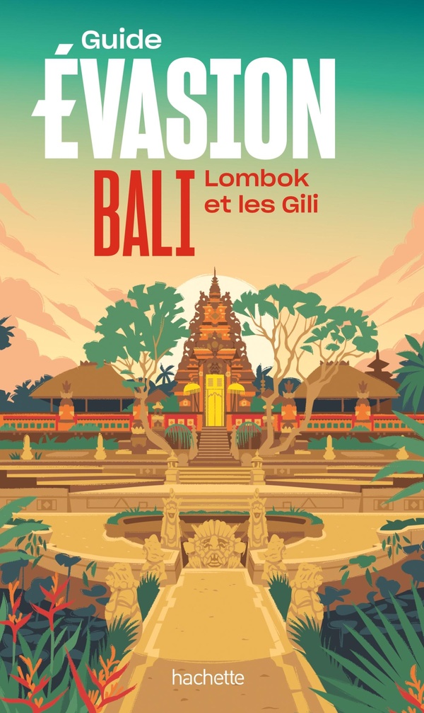 Guide évasion : Bali, Lombok et les Gili