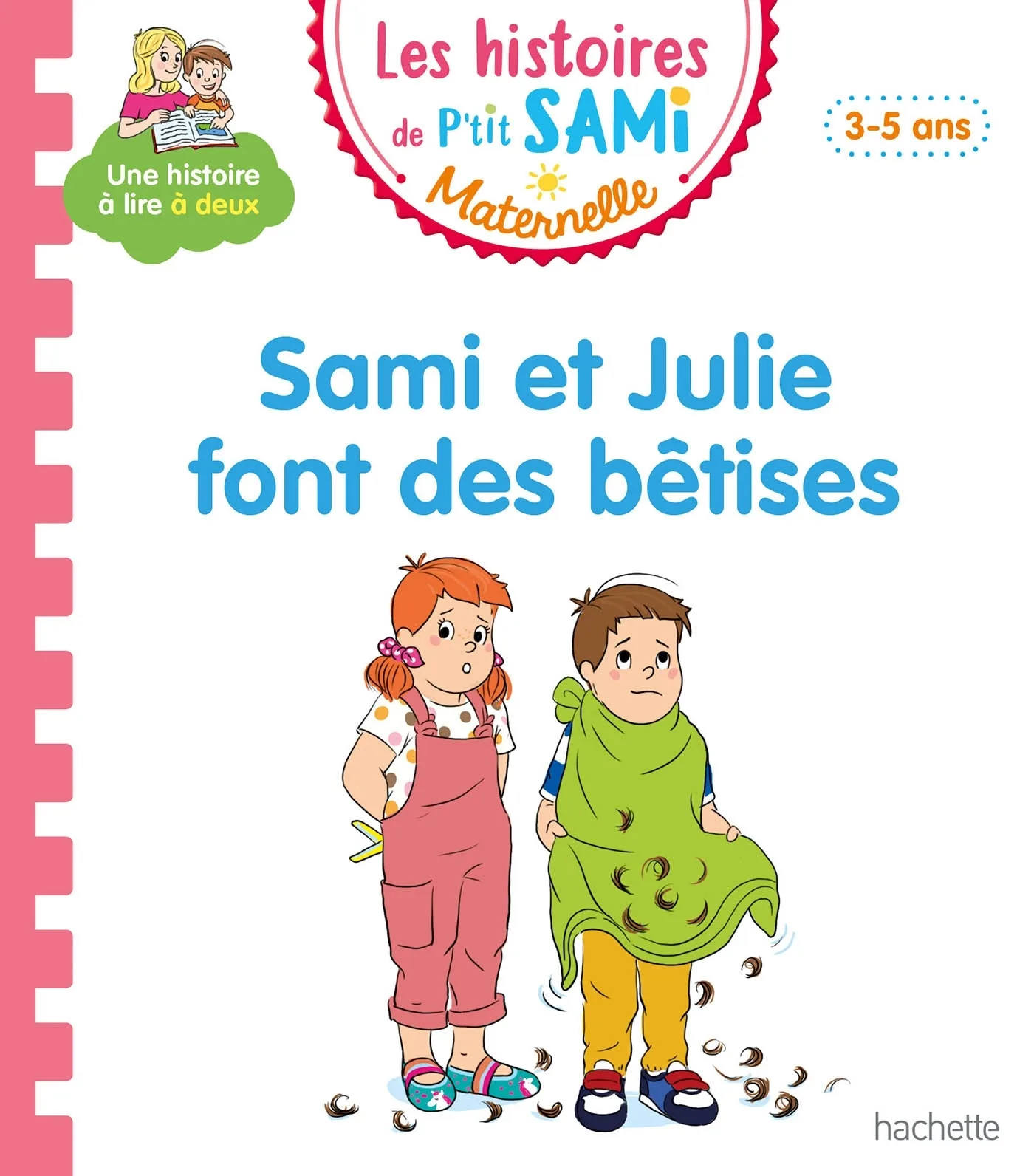 Couverture — Les histoires de P'tit Sami Maternelle (3-5 ans) : Sami et Julie font des bêtises