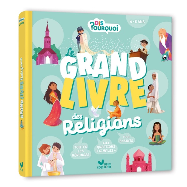 Dis pourquoi ? : Le grand livre des religions