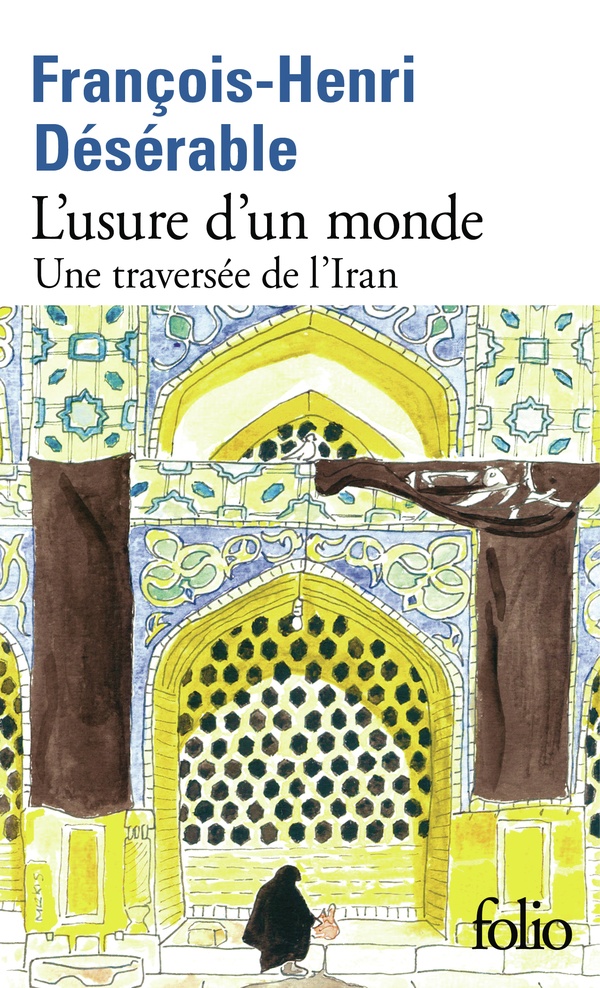 L'usure d'un monde : Une traversée de l'Iran