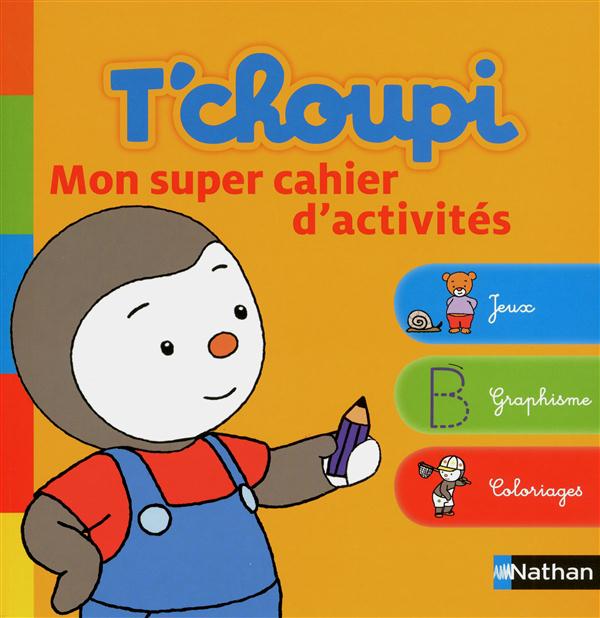T'choupi : mon super cahier d'activités