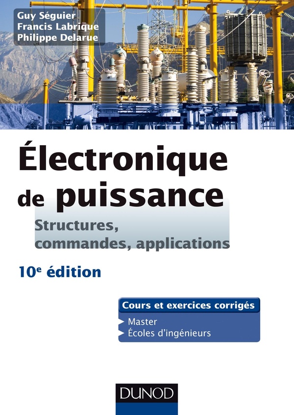 électronique de puissance ; structures, commandes, applications (10e édition)