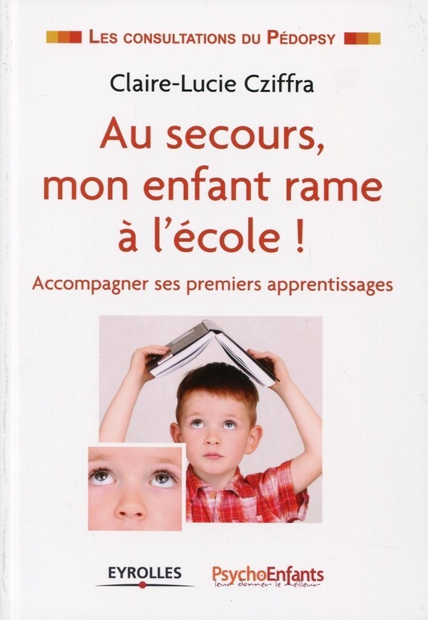 Au secours mon enfant rame à l'école ; accompagner ses premiers apprentissages