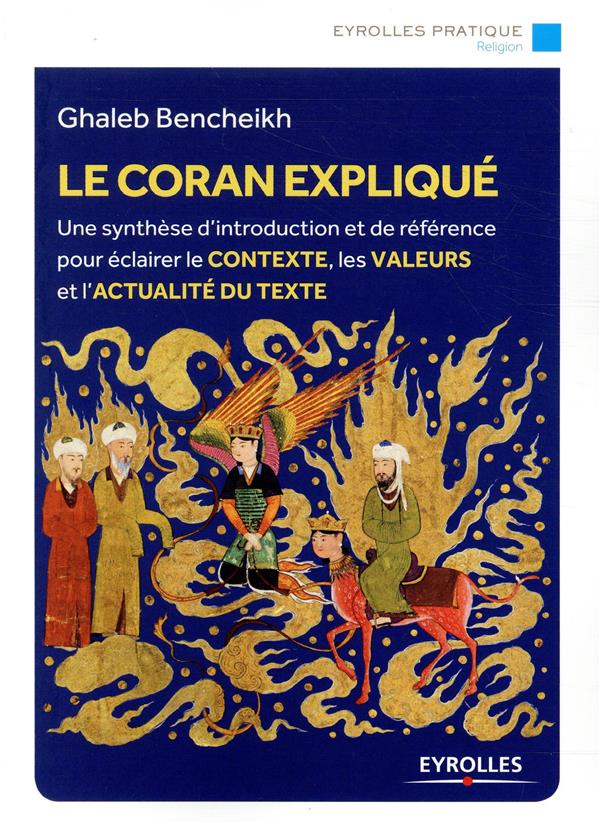 Le Coran expliqué ; histoire, interprétations, actualité