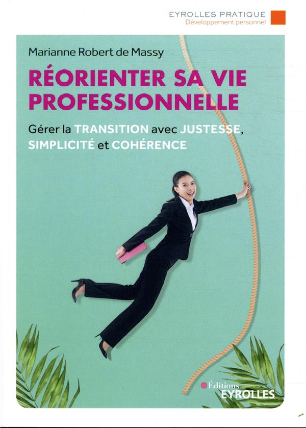 Couverture — Réorienter sa vie professionnelle ; gérer la transition avec justesse, simplicité et cohérence