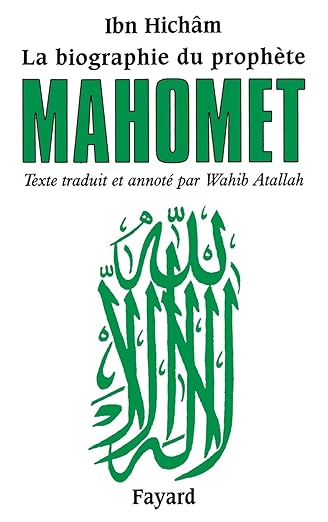 Couverture — La biographie du prophète Mahomet : Texte traduit et annoté par Wahib Atallah