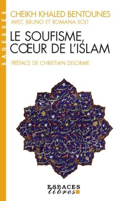Le Soufisme, coeur de l'islam (préface Christian Delorme)