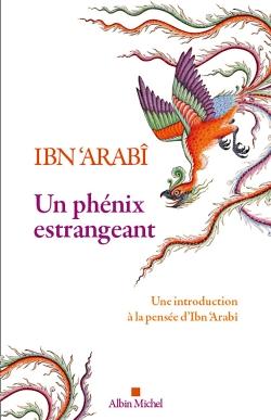 Un phénix estrangeant : Une introduction à la pensée d'Ibn 'Arabi