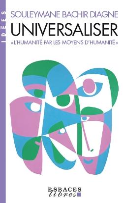 Universaliser : "L'humanité par les moyens d'humanité"