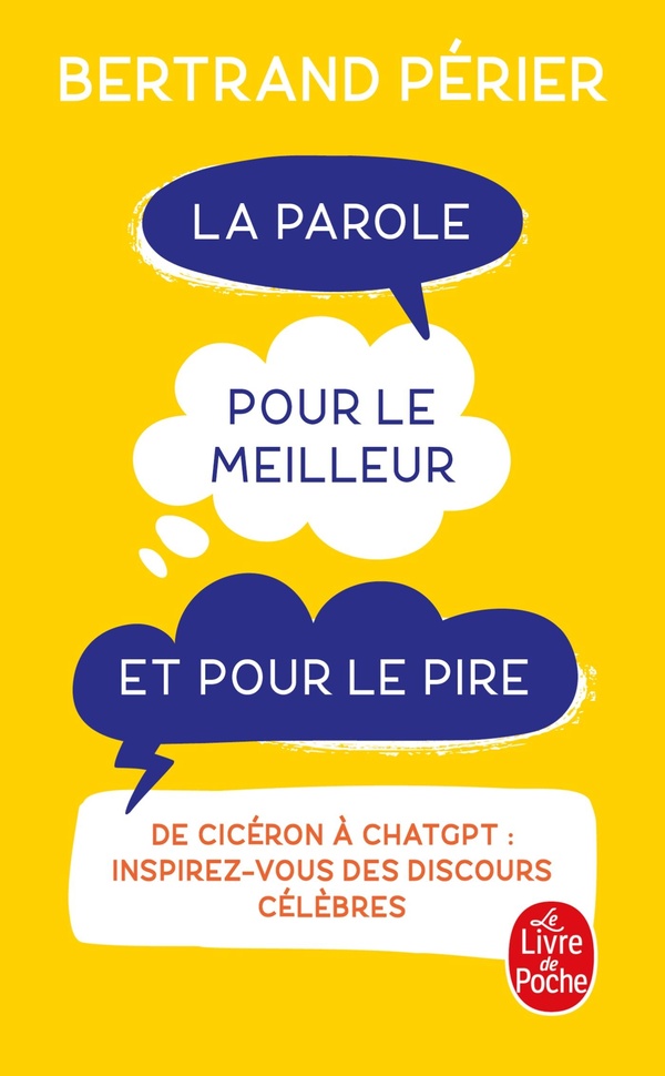 La Parole, pour le meilleur et pour le pire : De Cicéron à ChatGPT : inspirez-vous des discours célèbres