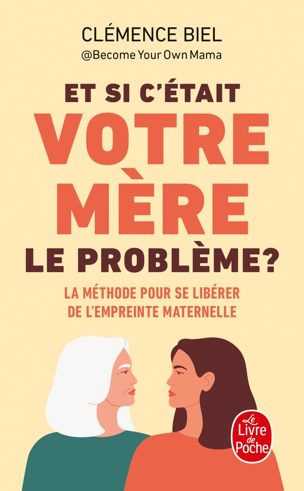 Couverture — Et si c'était votre mère le problème ?. La méthode pour se libérer de l'empreinte maternelle
